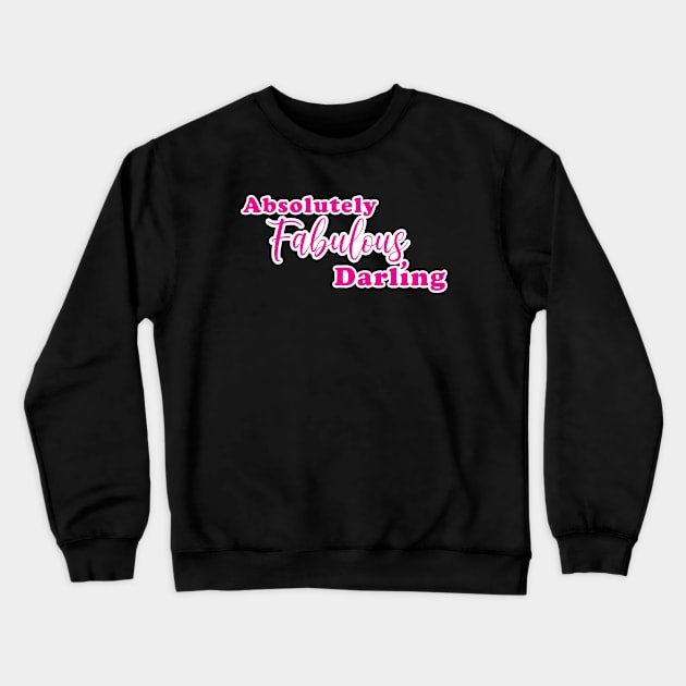 'Absolutely Fabulous, Darling' Phrase in Bright Pink Crewneck Sweatshirt by bumblefuzzies